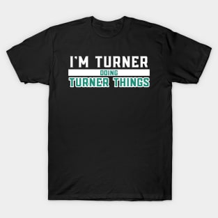 I'm Turner Doing Turner Things T-Shirt